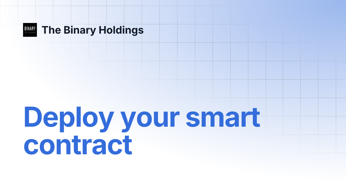 Deploy your smart contract | The Binary Holdings